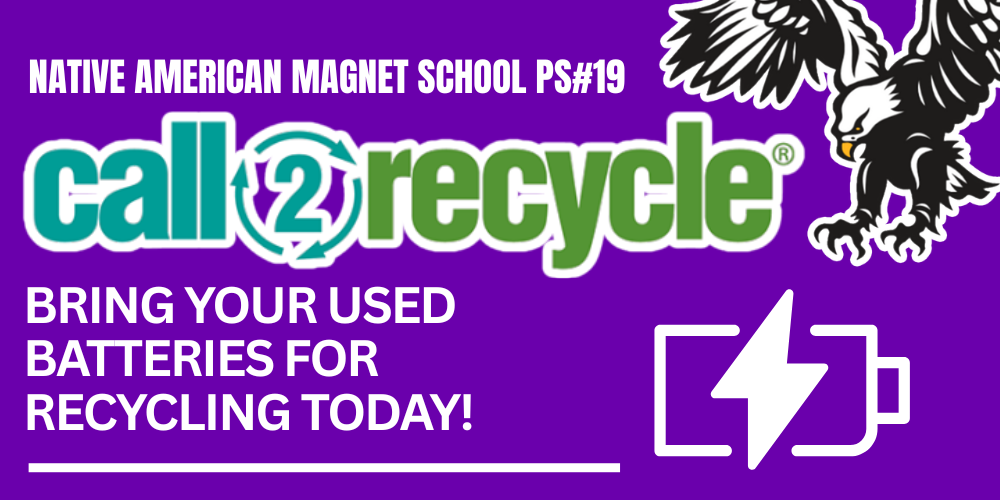 “Native American Magnet School PS #19 Call2Recycle battery recycling campaign graphic. The image encourages the community to bring used batteries for recycling and features the Call2Recycle logo, a battery icon, and the school's eagle mascot on a purple background.”