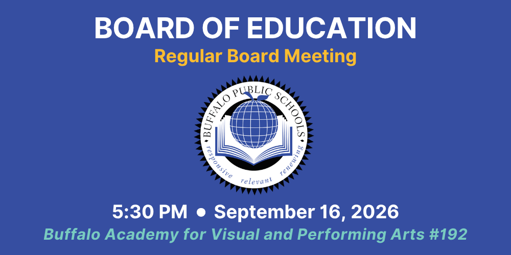 5:30 PM September 16, 2026 Regular Board Meeting Board of Education Buffalo Academy for Visual and Performing Arts #192