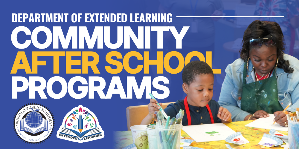 “Department of Extended Learning Community After School Programs graphic. The image features students participating in an arts and crafts activity with painting materials, alongside Buffalo Public Schools and Extended Learning logos.”