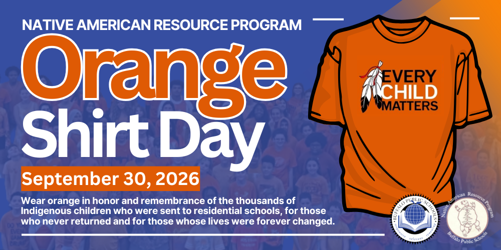 Native American Resource Program Orange  Shirt Day Septeember 30, 2025, Wear orange in honor and remembrance of the thousands of Indigenous children who were sent to residential schools, for those who never returned and for those whose lives were forever changed. a picture of an  orange shir t that says every Child matters 