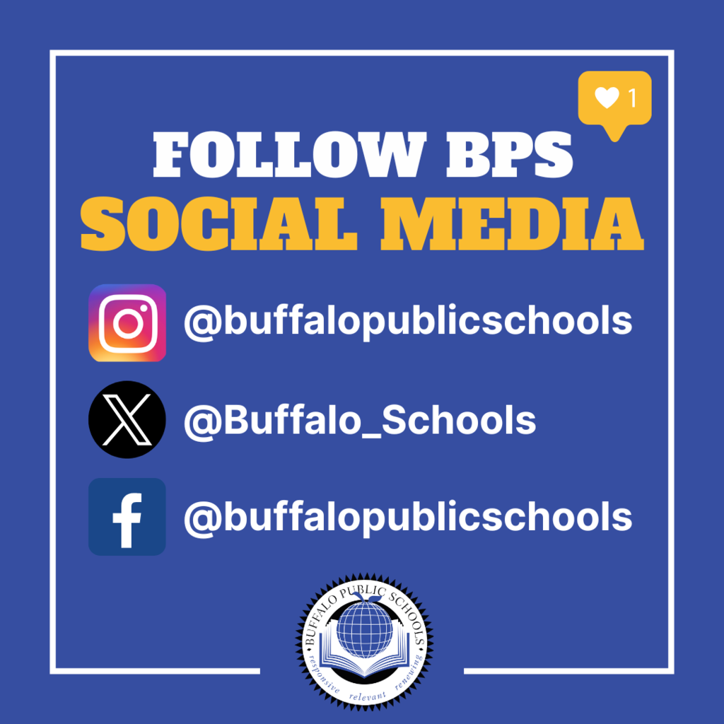 Foolw BPS Social Media instagram loog @buffalopublicschools, X @Buffalo_Schools, Facebook @buffalopublicschools