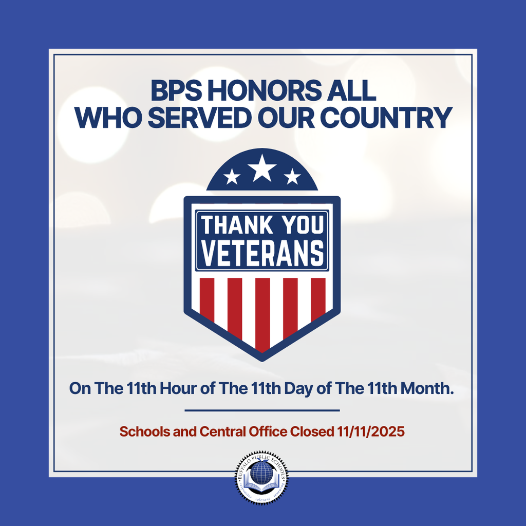 BPS Honors All  who Served our country Thank you veterans  ON THE 11th HOUR OF THE 11th DAY OF THE 11th MONTH  School and Central Office closed 11/11/2025