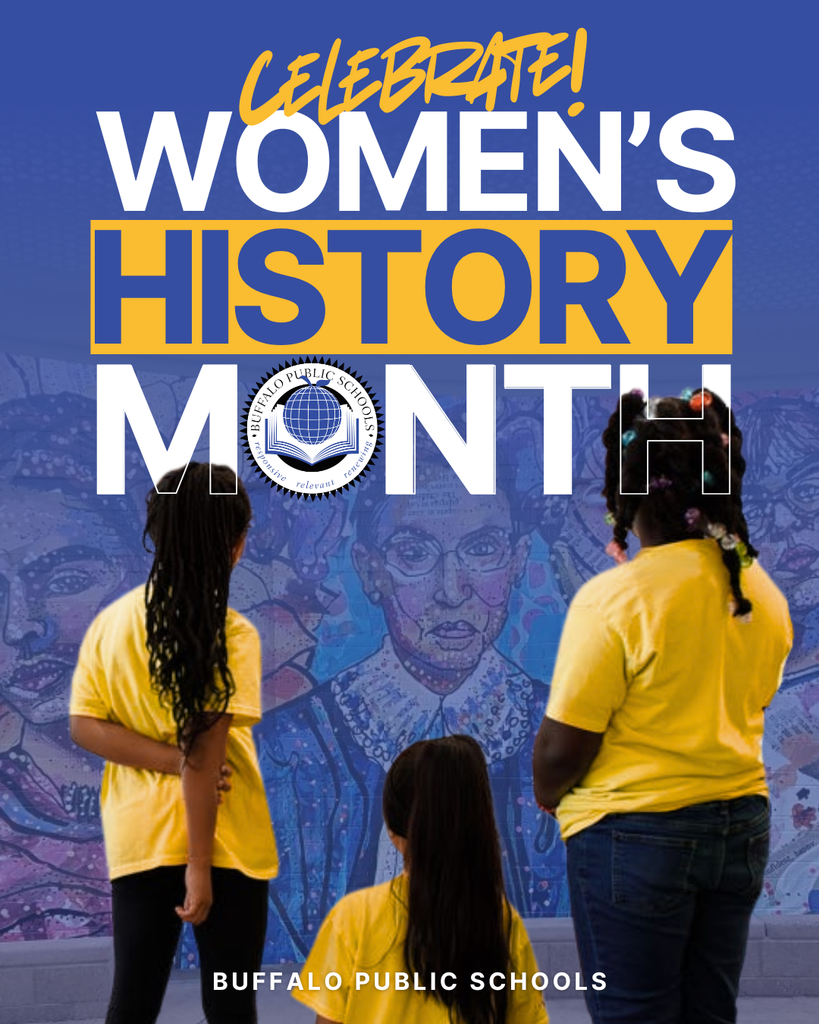 History Women’s Month History Celebrate! BUFFALO PUBLIC Schools Month