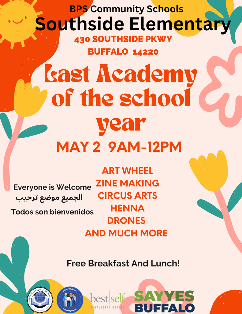 BPS Community Schools Southside Elementary 430 Southside Pkwy. Last Academy of the year.  May 2 9am - 12pm. Everyone is welcome. Art wheel. zine making. circus arts. henna. drones and much more. Free Breakfast and lunch. Everyone is welcome