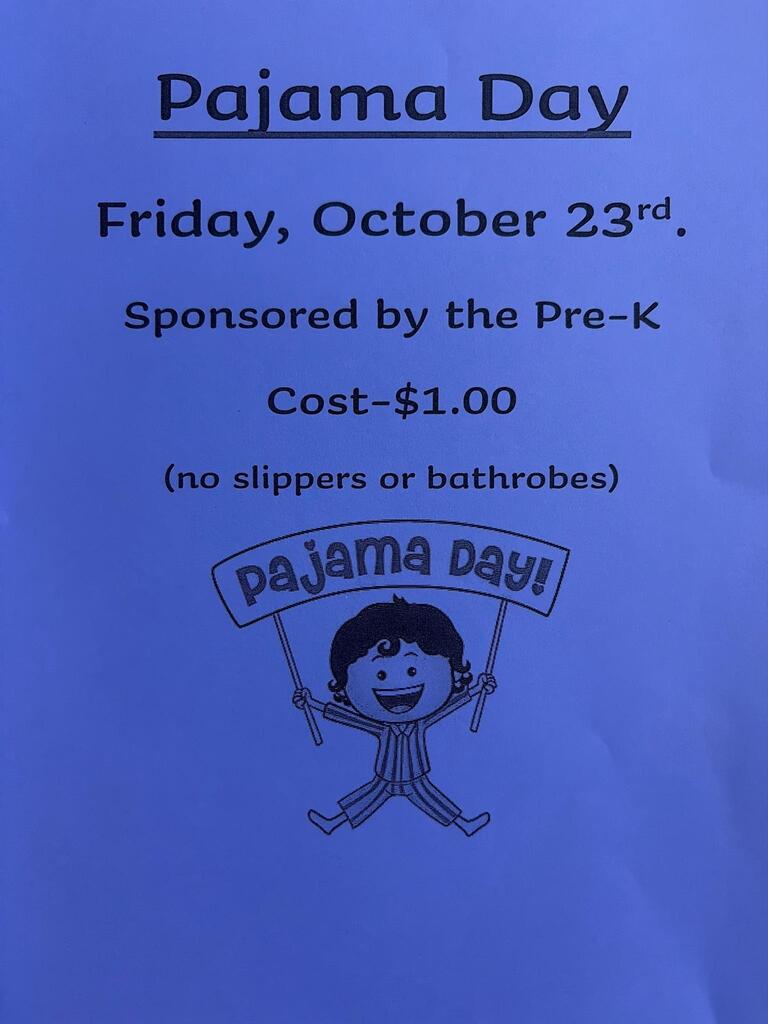Friday, October 23rd is pajama day! Please donate $1 to support the PreK. No slippers or bathrobes. 