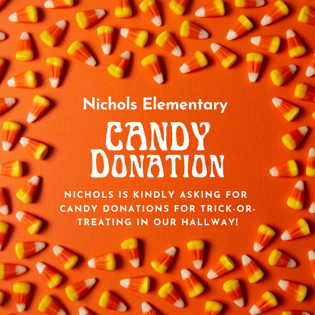 Candy Donation request for Trick-or-treating in Hallways at Nichols Elementary.