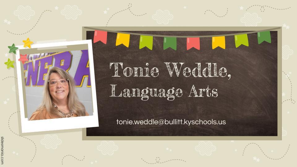 Mrs. Weddle, Language Arts (and Science)