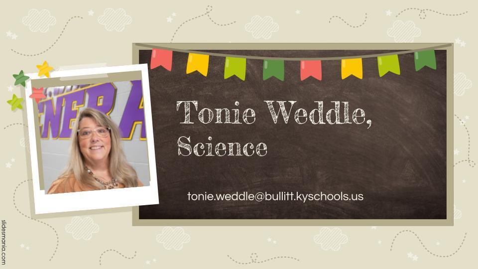 Mrs. Weddle, Science (and Language Arts)