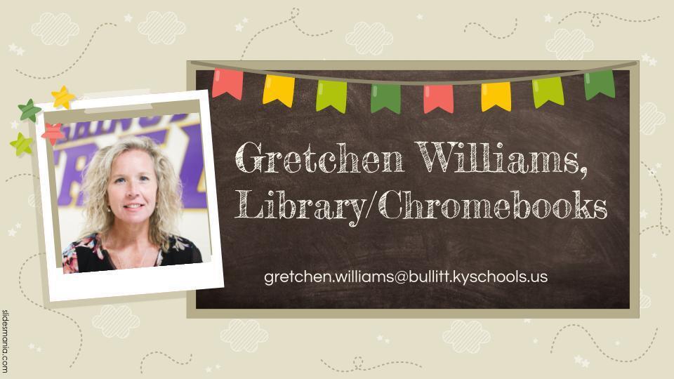 Ms. Williams, Library Media/Chromebooks (and Edgenuity Health)