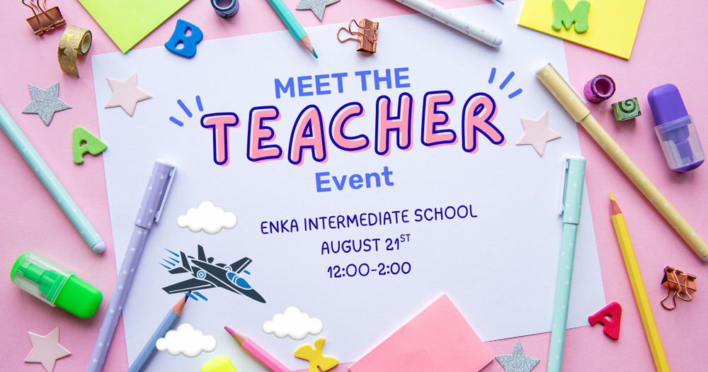 Enka Intermediate School Meet The Teacher August 21st 12:00 to 2:00