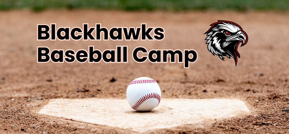 Baseball diamond with a baseball sitting on top and the NBHS blackhawk logo, text reads, "Blackhawks, Baseball Camp".