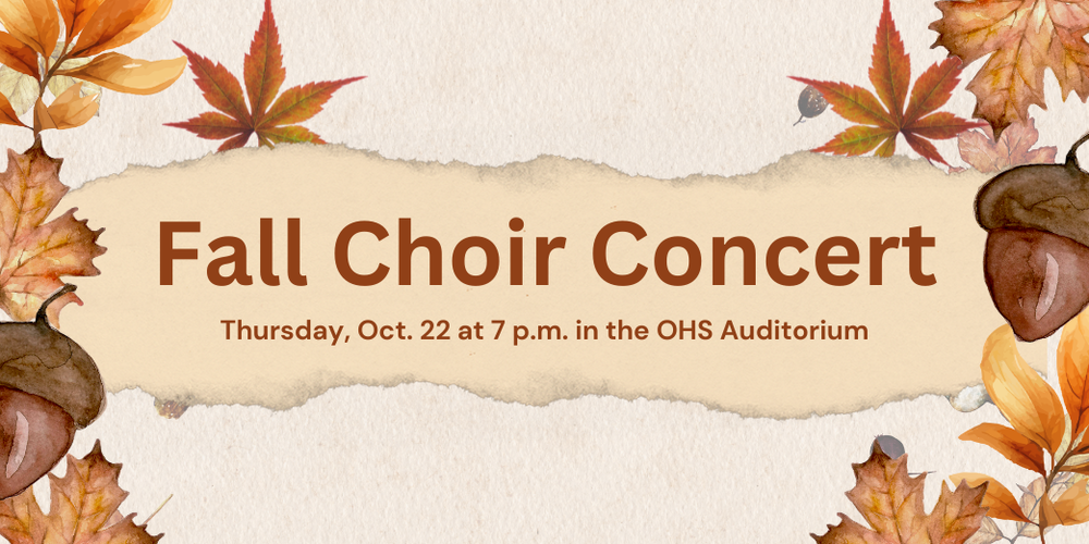 A border of fall leaves surrounds text that reads: "Fall Choir Concert: Thursday, Oct. 22 at 7 p.m. in the OHS Auditorium"