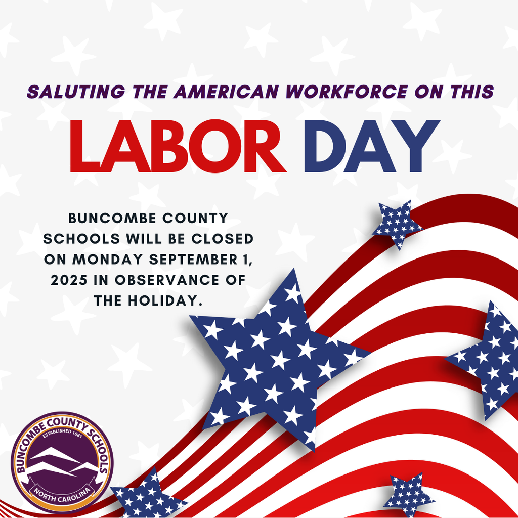 A graphic that said "Saluting the American Workforce on this Labor Day. Buncombe County Schools will be closed on Monday, September 1, 2025 in observance of the holiday." There are decorative red and white stripes, along with big blue stars with smaller white stars inside them. The Buncombe County Schools circular seal is on the bottom.