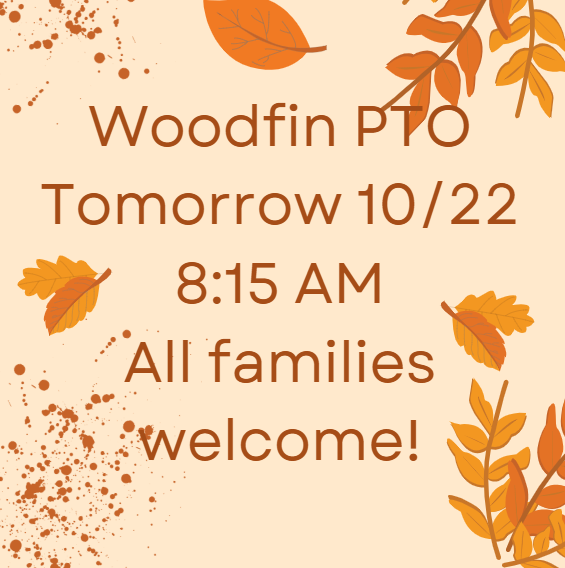 Woodfin Elementary PTO Tomorrow, 10/22 8:15 AM! All families are welcome!