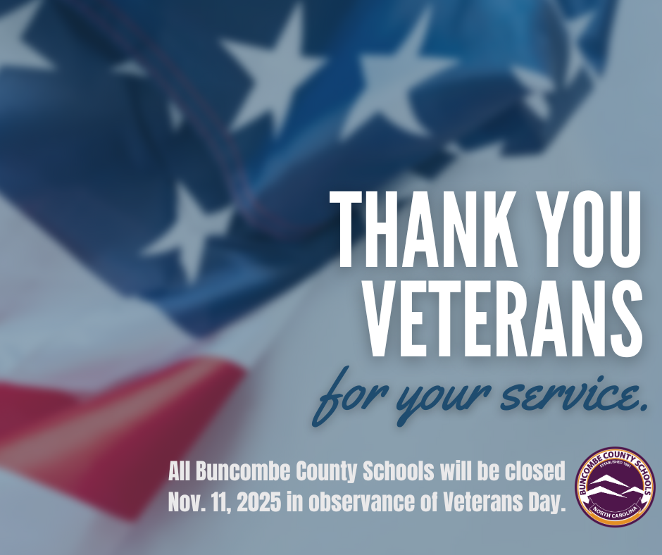 A graphic with a flag that says "THANK YOU VETERANS for your service. All Buncombe County Schools will be closed Nov. 11, 2025 in observance of Veterans Day."