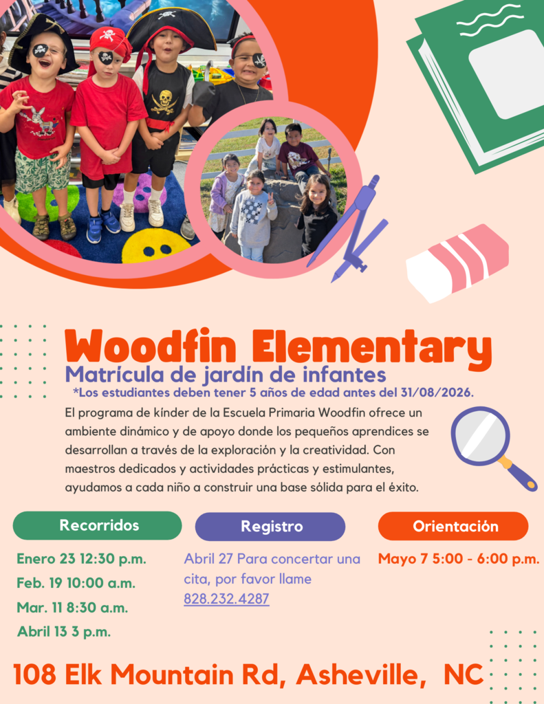 A flyer that reads Woodfin Elementary Kindergarten Enrollment *Students must be 5 years of age by 08/31/2026 Woodfin Elementary’s kindergarten program offers a vibrant and supportive environment where young learners thrive through exploration and creativity. With dedicated teachers and engaging, hands-on activities, we help each child build a strong foundation for success. 
