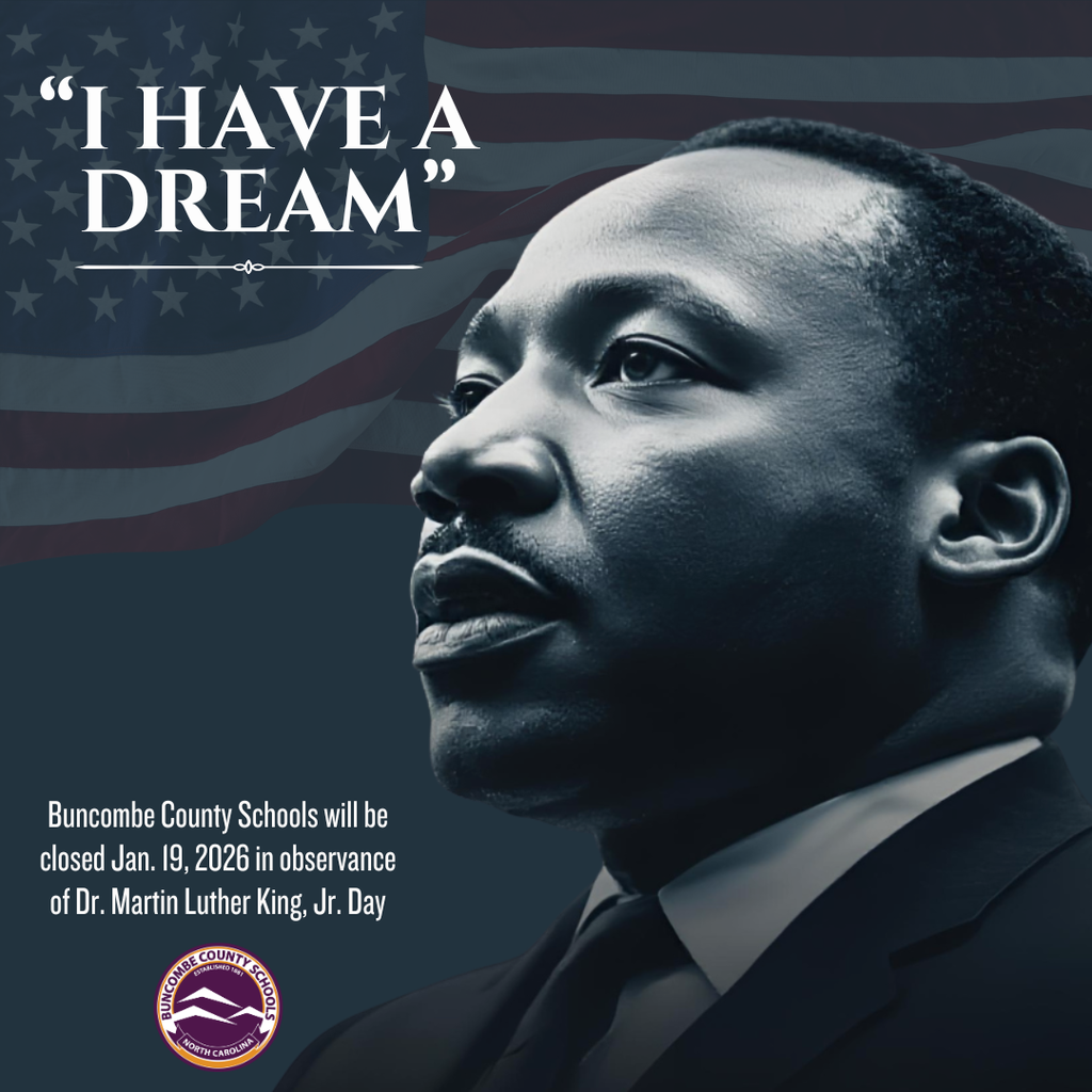 A graphic of an American flag and a photo of Dr. Martin Luther King, Jr. with his famous quote, "I HAVE A DREAM." Beneath is smaller text that reads "Buncombe County Schools will be closed Jan. 19, 2026 in observance of Dr. Martin Luther King, Jr. Day." just above the BCS logo.