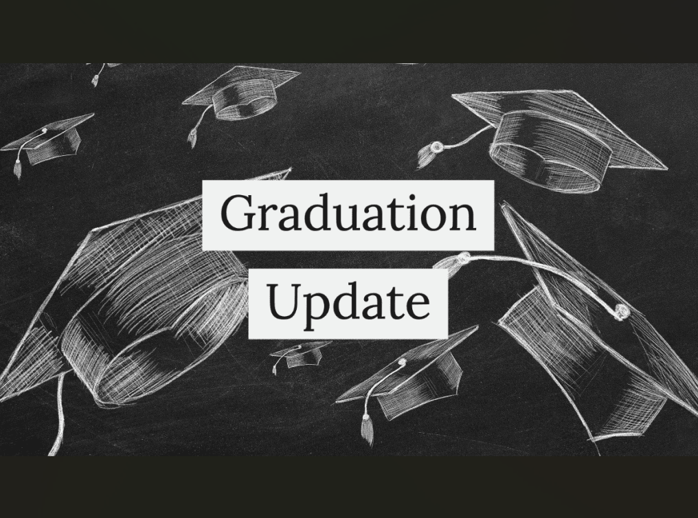 Graduation Update
