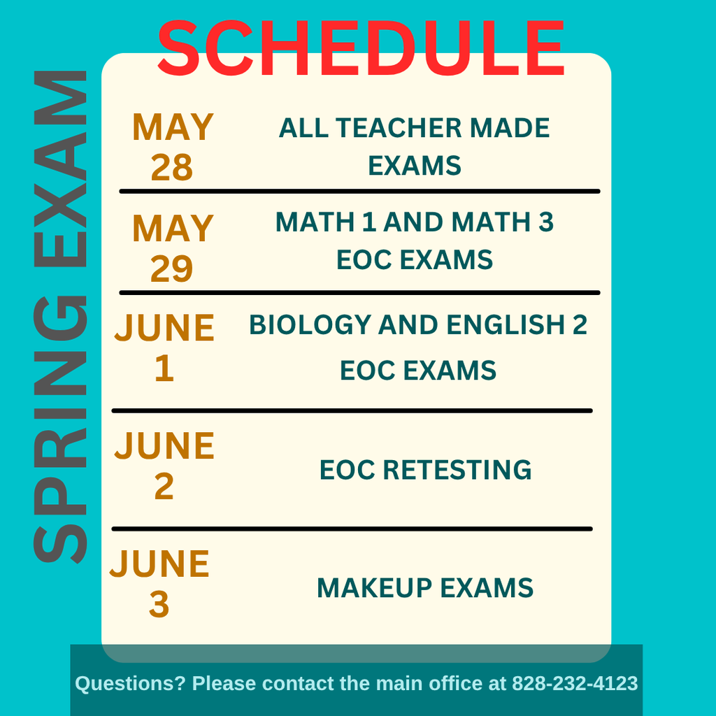 Exam schedule: May  28th Teacher Made exams, May  29th math 1 and Math 3 End of Course exams,  June 1st biology and English 2 End of Course exams,  June 2nd end of course retesting,  June 3rd make up exams 