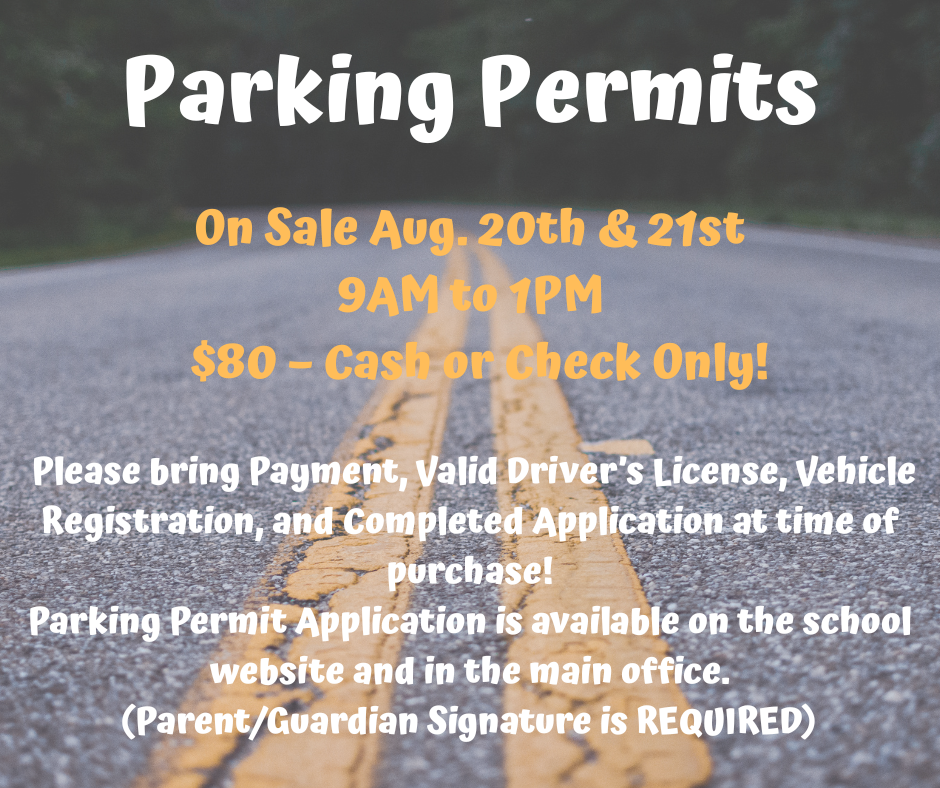 Parking Permit Flier. Matches the text in the post. In order to purchase students must have payment, valid driver's license, vehicle registration, and a complete application.