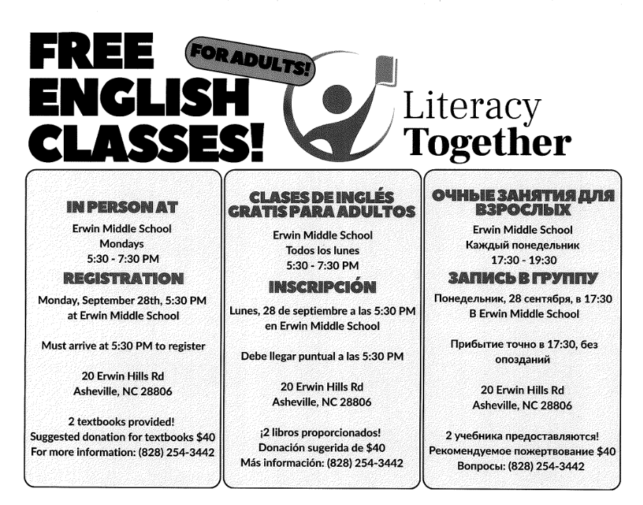A flyer that reads, "Free English Classes for adults! In person at Erwin Middle School, Mondays 5:30-7:30 PM! Registration Monday, September 28th, 5:30 PM at Erwin Middle School. Must Arrive at 5:30 PM to register. 20 Erwin Hills Rd, Asheville, NC 28806. 2 Textbooks provided! Suggested donation for textbooks $40. For more information: (828) 254-3442"