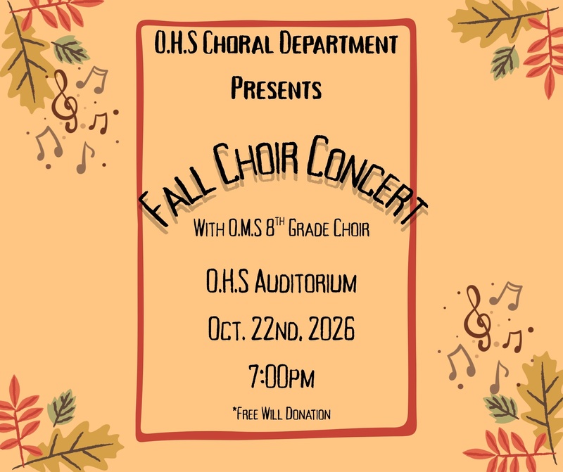 music notes and leaves surround text that reads: OHS choral department presents: Fall Choir Concert with OMS 8th grade choir. OHS Auditorium. Oct. 22 at 7 p.m. free will donation.