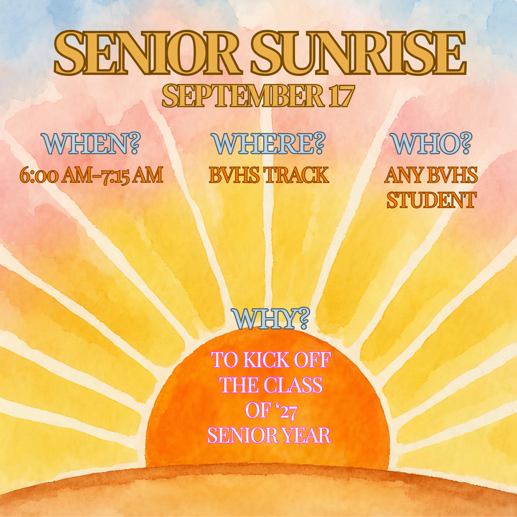 Join us to kick off senior year of the Class of '27 at Senior Sunrise! All BVHS Students invited! Sign up on "Class of ______" Google Classroom! Be sure to bring a blanket you are okay with getting dirty to sit on and all your friends to celebrate with!