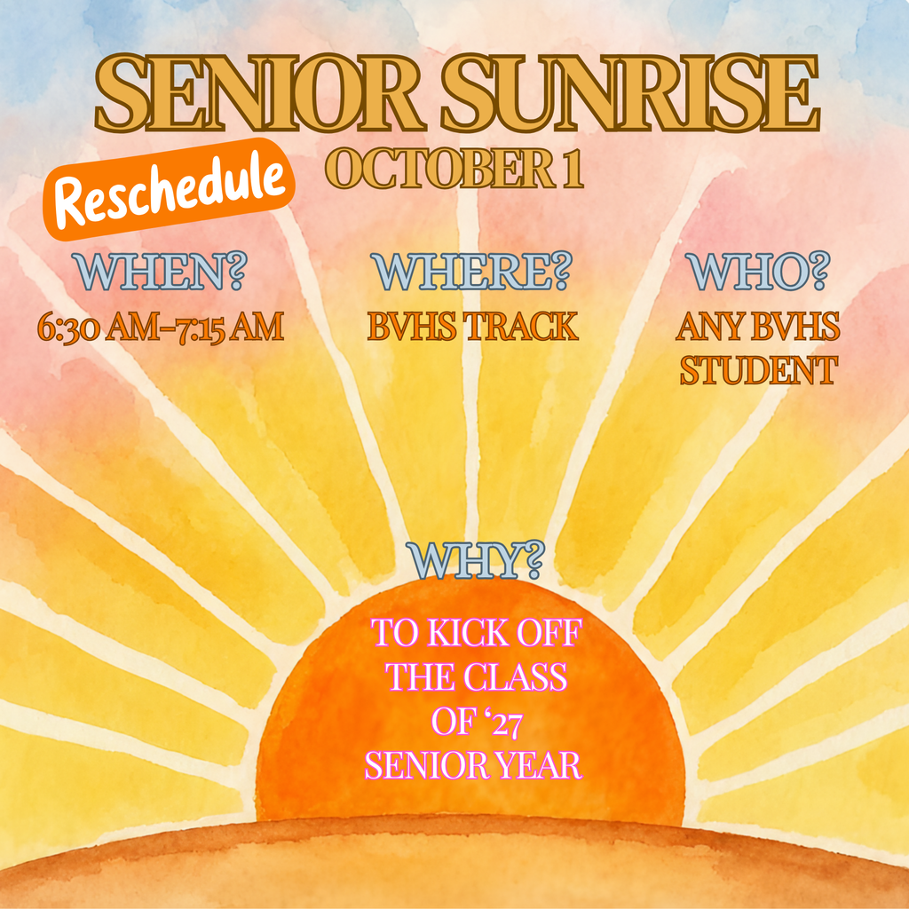 RESCHEDULED!!!  🌅 Join us to kick off senior year of the Class of '27 at Senior Sunrise! All BVHS Students invited! Sign up on "Class of" Google Classroom! Be sure to bring a blanket you are okay with getting dirty to sit on and all your friends to celebrate with! 