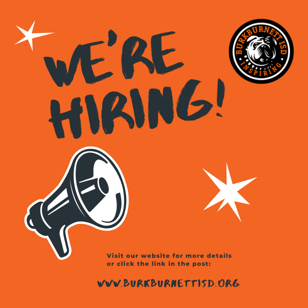 We're Hiring. Visit our website for more details or click the link in the post. WWW.BURKBURNETTISD.ORG