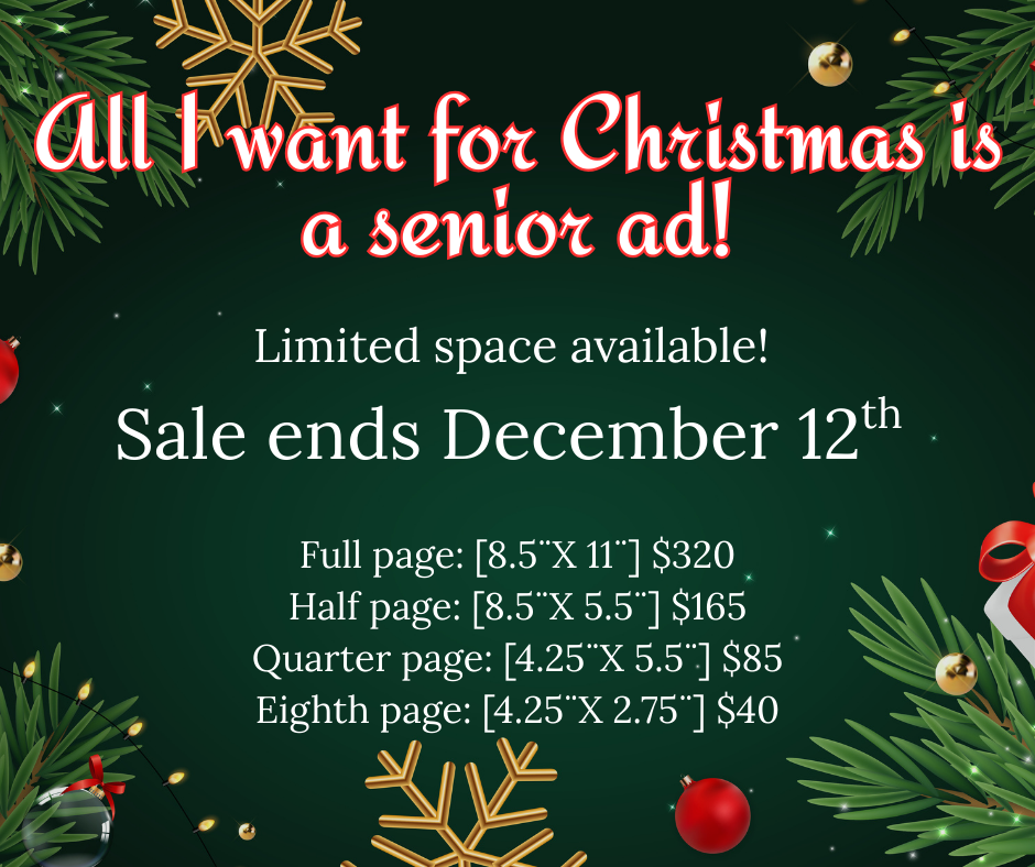 There are only 8 days left to purchase your senior ad.  Don't miss the chance to gift your senior a special memory to last a lifetime! To purchase and design an ad, please visit yearbookforever.com. 