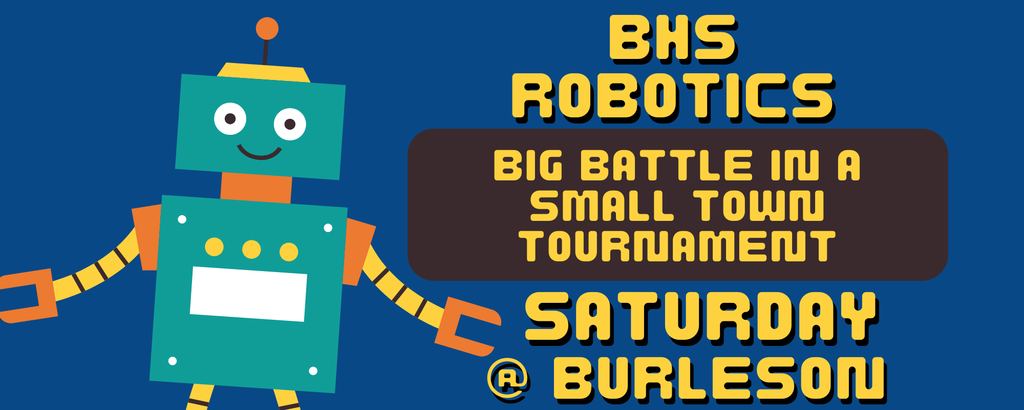 BHS Robotics at Burleson Saturday, January 10