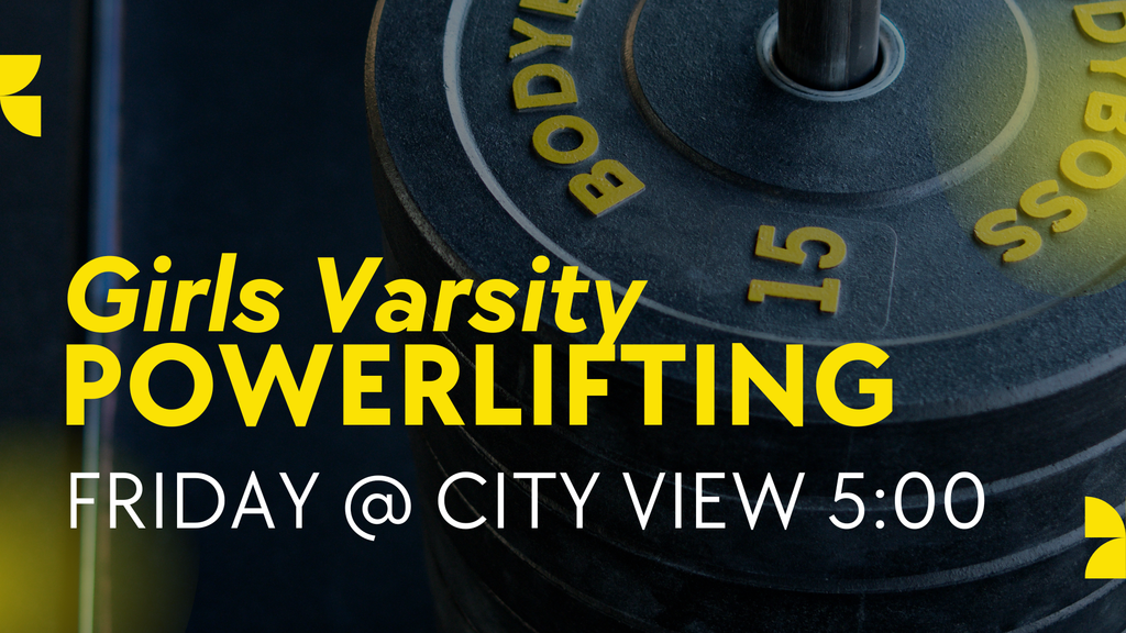 Girls Varsity Powerlifting Meet at City View Friday, January 9