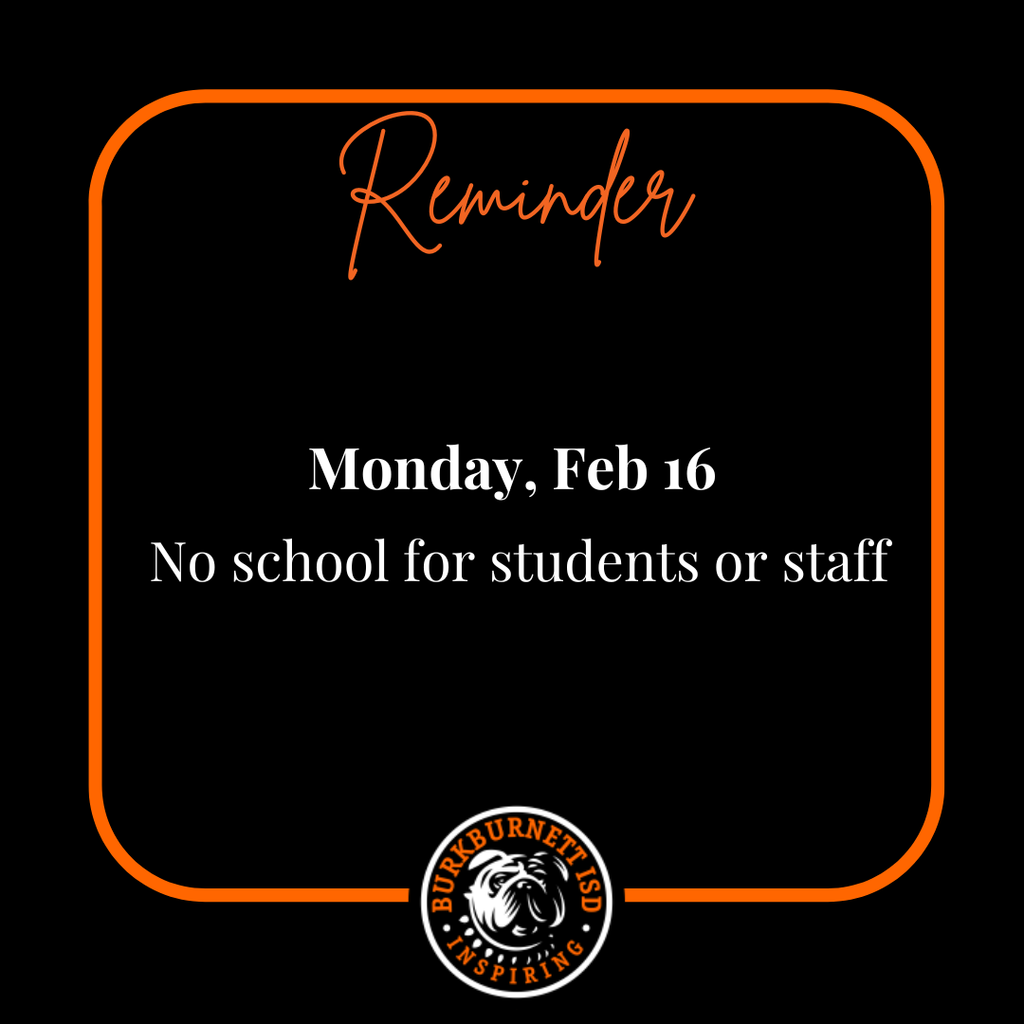 There is no school Monday, February 16, for staff or students.