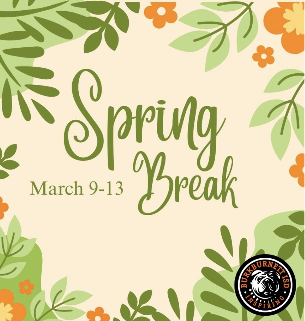 Spring Break is March 9-13.