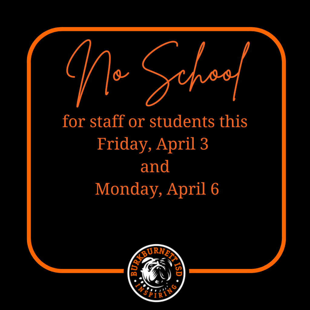 No school for staff or students Friday April 3 and Monday April 6.