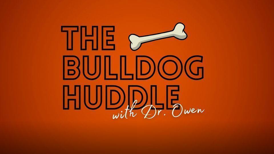 Bulldog Huddle is Monday May 11 at 1220 pm.