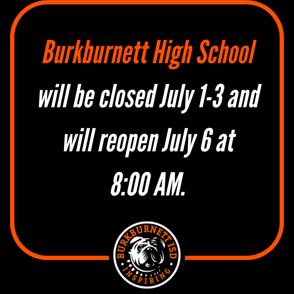BHS will be closed July 1-3 and will reopen July 6th at 8:00 am.