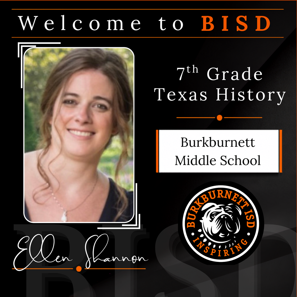 Mrs Shannon will teach 7th grade Texas History at BMS.
