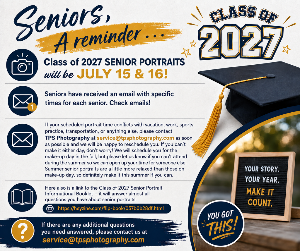 A black, gold, and white Facebook graphic reminds the Class of 2027 about senior portraits. The headline reads, "Seniors, A Reminder..." followed by "Class of 2027 Senior Portraits will be July 15 & 16!" The graphic reminds students that they have received an email with their specific portrait appointment time and encourages them to check their email. It explains that if the scheduled time conflicts with vacation, work, sports, transportation, or another commitment, students should contact TPS Photography at service@tpsphotography.com as soon as possible to reschedule. Students who cannot attend either summer date will be scheduled for the fall make-up day, but they are encouraged to notify TPS Photography so their appointment can be given to another senior. The graphic also includes a link to the Class of 2027 Senior Portrait Information Booklet for additional details and notes that questions can be directed to service@tpsphotography.com. Decorative elements include a graduation cap, camera and email icons, a "Class of 2027" banner, and a motivational sign that reads, "Your Story. Your Year. Make It Count."