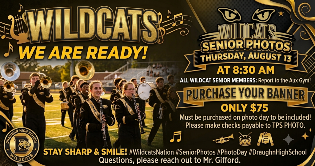 A black and gold promotional graphic for the Draughn High School Wildcats Band Senior Photo Day. On the left side, high school band members in black and gold uniforms holding instruments are pictured on a sunny football field under the bold gold headline "WILDCATS WE ARE READY!".  On the right, beneath the official gold and black Wildcats clawed-eyes logo, the text reads: "SENIOR PHOTOS - THURSDAY, AUGUST 13 AT 8:30 AM. ALL WILDCAT SENIOR MEMBERS: Report to the Aux Gym!"  A prominent gold section below details banner purchases: "PURCHASE YOUR BANNER - ONLY $75. Must be purchased on photo day to be included! Please make checks payable to TPS PHOTO."  The bottom border features the Draughn High School circular "D" logo, the slogan "STAY SHARP & SMILE!", contact info reading "Questions, please reach out to Mr. Gifford," and hashtags including #WildcatsNation, #SeniorPhotos, and #DraughnHighSchool.