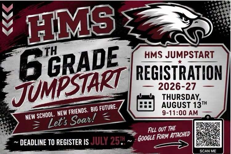 **Tomorrow is the last day to register for jumpstart. Please spread the word.** Middle school is right around the corner, and we are excited to welcome our newest Eagles to HMS Jumpstart 2026-27! Jumpstart is a great opportunity for students to begin their middle school journey with confidence. Students will have the chance to explore the school, meet staff members, learn expectations, make new friends, and get comfortable before the first day of school. 📅 HMS Jumpstart Registration 2026-27 🗓 Thursday, August 13, 2026 ⏰ 9:00 AM – 11:00 AM ⚠️ Registration Deadline: July 25, 2026 Simply scan the QR code on the flyer and complete the Google Form to register your student. https://forms.gle/ob9ZGzF1GfMzsfeW6 We can't wait to help our rising 6th graders start their middle school experience strong and soar into a successful school year! 🦅❤️🖤