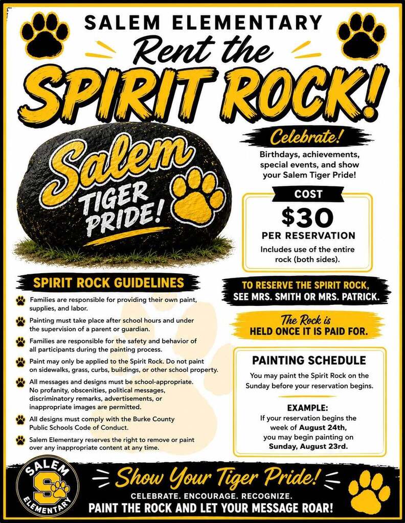 A promotional flyer for Salem Elementary's "Rent the Spirit Rock!" fundraiser in the school's black, white, and Salem Yellow colors. At the top, bold lettering reads "Salem Elementary Rent the Spirit Rock!" with paw prints decorating the corners. The center features a large black painted spirit rock displaying "Salem Tiger Pride!" in yellow and white lettering with a yellow paw print. The flyer advertises that families can reserve the Spirit Rock for $30 per reservation, which includes use of both sides of the rock to celebrate birthdays, achievements, special events, and school spirit. A section titled "Spirit Rock Guidelines" explains that families provide their own paint and supplies, painting must occur after school hours under parent or guardian supervision, only the rock may be painted, designs must be school-appropriate and comply with the Burke County Public Schools Code of Conduct, and Salem Elementary reserves the right to remove inappropriate content. Additional sections explain that reservations are made through Mrs. Smith or Mrs. Patrick, the reservation is confirmed once payment is received, and families may paint the rock on the Sunday before their reservation week begins. The flyer concludes with the slogan: "Show Your Tiger Pride! Celebrate. Encourage. Recognize. Paint the Rock and Let Your Message Roar!" and includes the Salem Elementary logo and yellow paw prints.