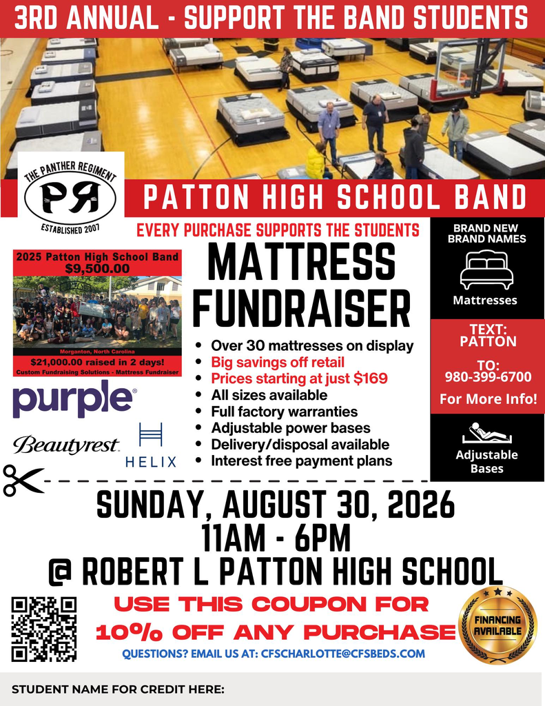 Alt text: Flyer for the 3rd Annual Patton High School Band Mattress Fundraiser on Sunday, August 30, 2026, from 11:00 a.m. to 6:00 p.m. at Robert L. Patton High School. More than 30 brand-name mattresses will be on display, with prices starting at $169. All sizes, adjustable bases, delivery and disposal, factory warranties, financing, and interest-free payment plans are available. Use the coupon for 10% off any purchase. For more information, text “PATTON” to 980-399-6700 or email cfscharlotte@cfsbeds.com. Every purchase supports Patton High School Band students.
