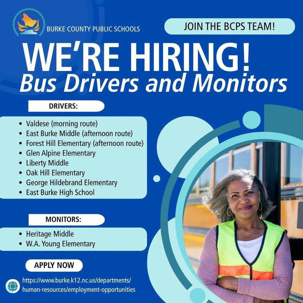 Burke County Public Schools is now hiring bus drivers and monitors at multiple schools. If interested, be sure to join the bus driving class August 3 through August 5. Call the bus garage at 828-437-4770 to sign up. This is the last class before the new school year. Drivers are needed for the afternoon route at East Burke Middle and Forest Hill Elementary. Drivers are needed for morning at Valdese Elementary. Drivers are needed for both morning and afternoon routes at Glen Alpine Elementary, Liberty Middle, George Hildebrand Elementary, Oak Hill Elementary and East Burke High School. Bus monitors are needed at Heritage Middle, W.A. Young Elementary. Visit the BCPS website to apply. https://www.burke.k12.nc.us/.../employment-opportunities