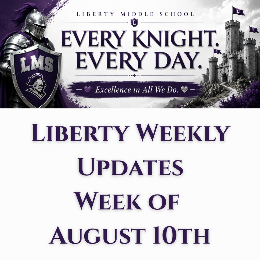 Graphic for Liberty Middle School's weekly updates. The top banner features a silver knight holding a purple LMS shield on the left and a stone castle with purple Liberty flags on the right. Centered text reads, "Liberty Middle School" above the school motto, "Every Knight. Every Day." A purple banner below reads, "Excellence in All We Do." The lower half of the graphic has a white background with large purple text that reads: "Liberty Weekly Updates – Week of August 10th." The design uses Liberty Middle School's purple, silver, white, and black branding with a medieval knight theme.