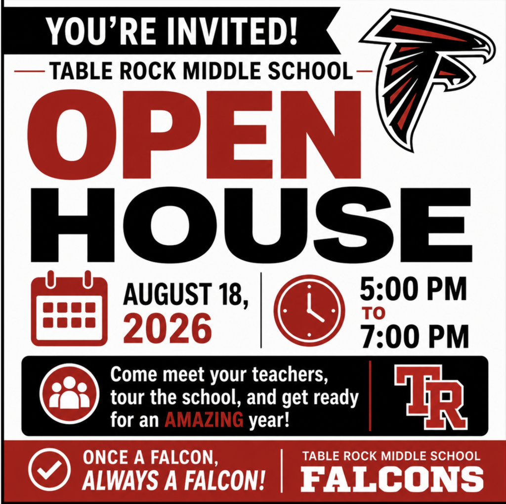 “Table Rock Middle School Open House invitation. Open House is August 18, 2026, from 5:00 to 7:00 PM. Families are invited to meet teachers, tour the school, and get ready for the new school year. Once a Falcon, Always a Falcon.”