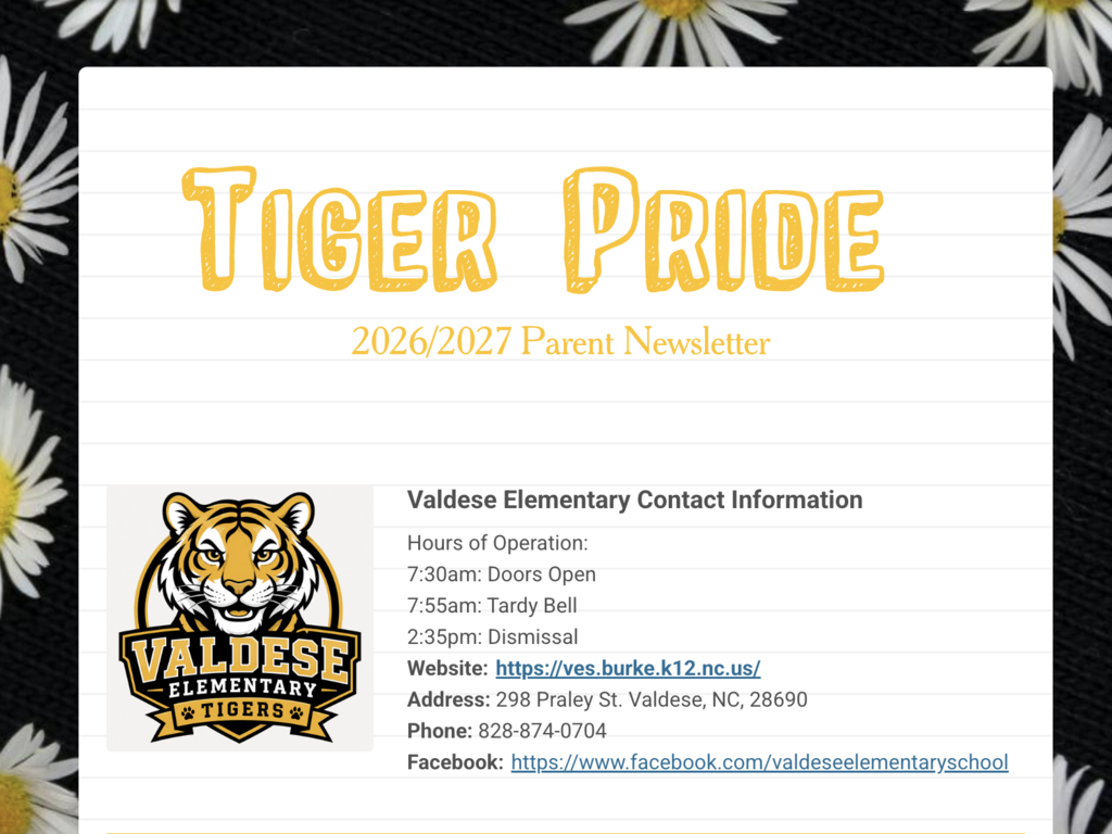 Parent newsletter graphic titled “Tiger Pride – 2026/2027 Parent Newsletter” with a black-and-white daisy background and the Valdese Elementary tiger logo. The graphic includes school contact information and hours: doors open at 7:30 a.m., tardy bell at 7:55 a.m., and dismissal at 2:35 p.m., along with the school website, address, phone number, and Facebook page.