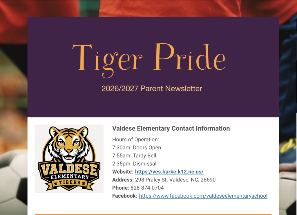 Screenshot of the Valdese Elementary “Tiger Pride” 2026–2027 Parent Newsletter. The header reads “Tiger Pride” with “2026/2027 Parent Newsletter” underneath. Below is the Valdese Elementary Tigers logo and school contact information. School hours are listed as 7:30 a.m. doors open, 7:55 a.m. tardy bell, and 2:35 p.m. dismissal. The school website, address at 298 Praley St., Valdese, NC 28690, phone number 828-874-0704, and Facebook page are also included.
