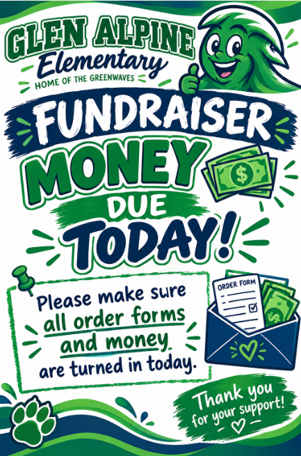 Fundraiser money due today.  
