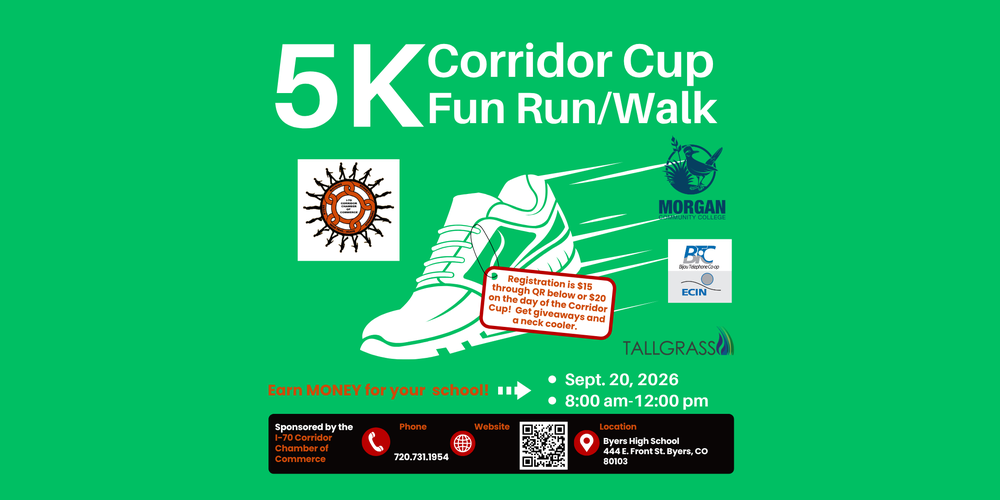 Corridor Cup 5K Register today Sunday September 20th 2026. Byers High School 444 E Front St Byers CO Preregistration 15, Day of Registration 20